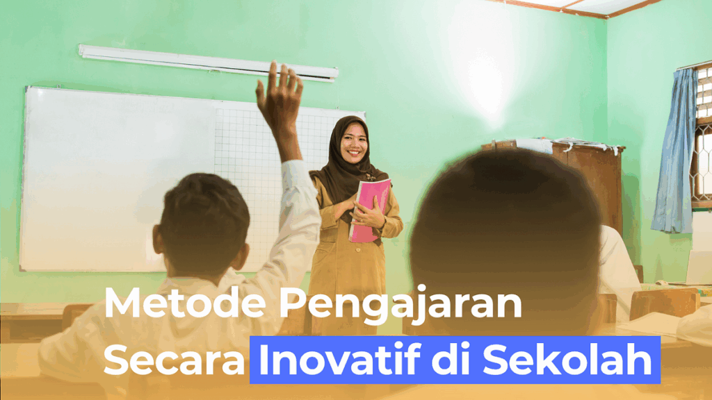 Metode pembelajaran inovatif di sekolah dasar