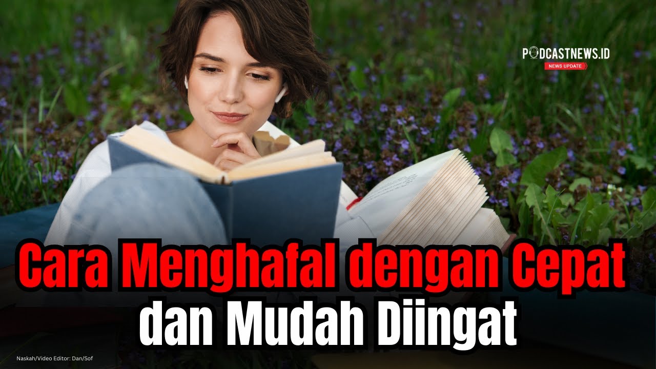 Teknik menghafal materi pelajaran dengan cepat dan mudah